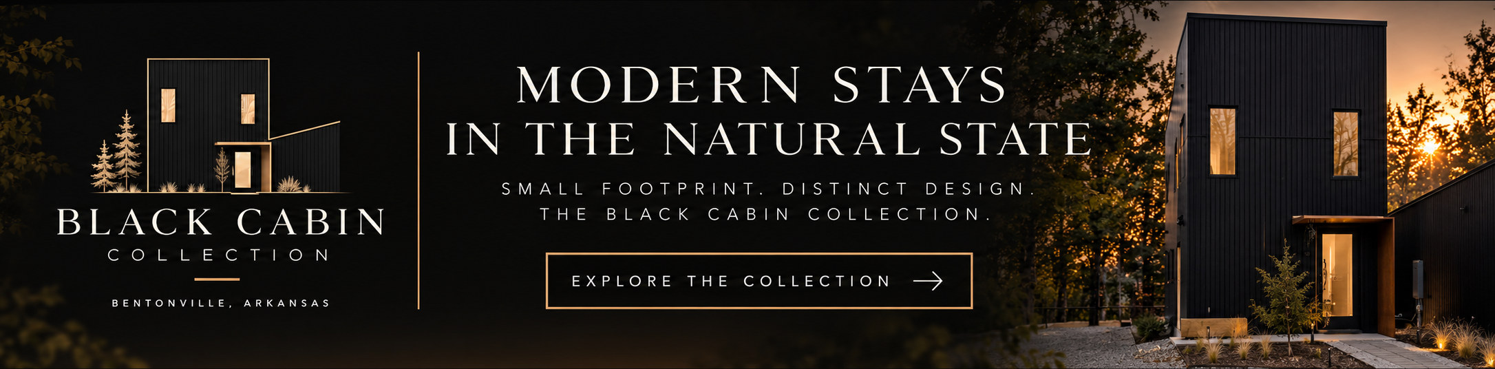 Black Cabin Collection, Bentonville, Arkansas - modern stays in the Natural State. Small footprint, distinct design. Explore the collection.